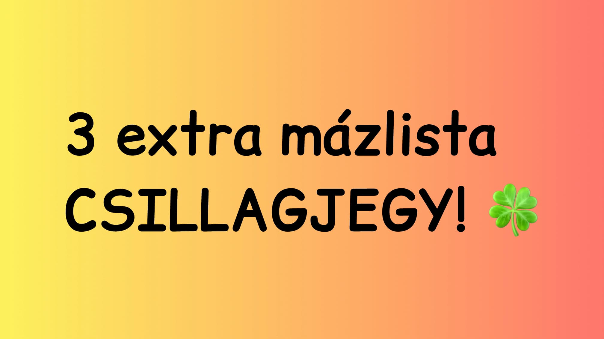 3 extra mázlista csillagjegy
